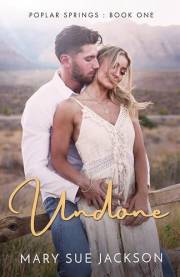 Undone: A Small Town, Second Chance, Cowboy Romance (Poplar Springs Book 1)