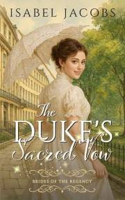 The Duke's Sacred Vow: Historical Christian Romance (Brides of the Regency Book 1)