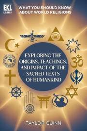What You Should Know About World Religions: Exploring the Origins, Teachings, and Impact of the Sacred Texts of Humankind (Es
