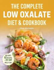 The Complete Low Oxalate Diet Cookbook: A Food List, 28-Day Plan, and Healing Recipes to Fight Inflammation, Prevent Kidney S