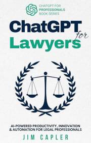 ChatGPT for Lawyers: AI-Powered Productivity, Innovation & Automation for Legal Professionals (ChatGPT for Professionals Book