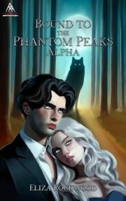 Bound to the Phantom Peaks Alpha: A Phantom Peaks Wolf Shifter, Fated Mates, Insta-Love Paranormal Romance