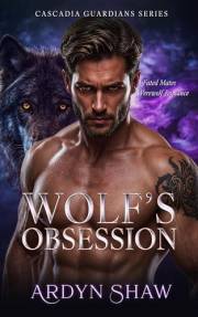 Wolf's Obsession: A Spicy Shifter Romance (Cascadia Guardians Book 1)