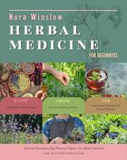 Herbal Medicine for Beginners: Natural Remedies Big Pharma Hopes You Never Discover—Heal Safely with Herbs at Home