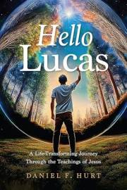 Hello Lucas: A Life-Transforming Journey Through the Teachings of Jesus