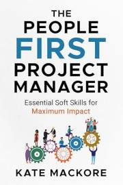 The People First Project Manager: Essential Soft Skills for Maximum Impact