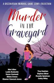 Murder in the Graveyard: Destination Murders Book 5
