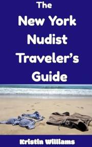 The New York Nudist Traveler’s Guide : The Best Places in the Great State of New York Where You Can Be Totally Naked (The Nud