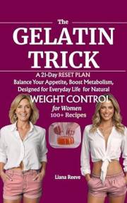 The Gelatin Trick for Weight Control: : A 21-Day RESET PLAN for NATURAL WEIGHT CONTROL for Women, Balance Your Appetite, Boos