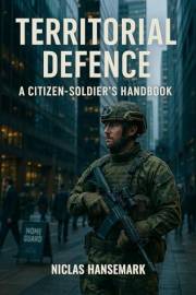 Territorial Defence: A Citizen-Soldier's Handbook