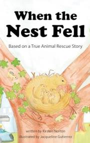 When the Nest Fell: Based on a True Animal Rescue Story