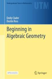Beginning in Algebraic Geometry (Undergraduate Texts in Mathematics)