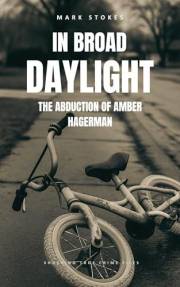 In Broad Daylight: The Abduction of Amber Hagerman (Shocking True Crime Files)