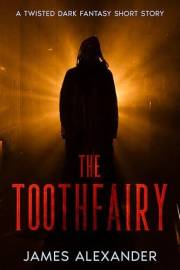 The Toothfairy: A Psychological Horror Thriller Short Story