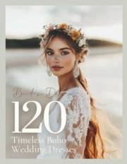 The Bride’s Dream Boho Wedding Lookbook: A Modern Bridal Fashion Magazine with Gown Ideas and Wedding Dress Inspiration for R