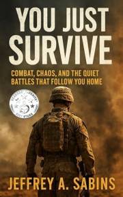 You Just Survive: A Combat Veteran Memoir of PTSD and Trauma Recovery with Modern War Stories from Iraq and Afghanistan (Sabi