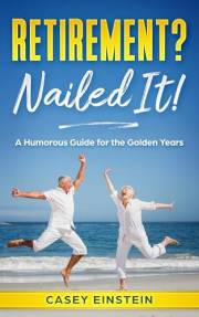 Retirement? Nailed It!: A Humorous Guide for the Golden Years