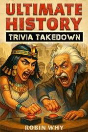 Ultimate History Trivia Takedown: An Epic 625-Question Quiz Battle Across the Ages
