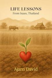 Life Lessons from Isaan, Thailand (Thai Way Series Book 4)