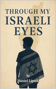 Through My Israeli Eyes: A True Story of War, Grief, and Hope from the Heart of Israel