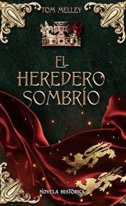 El heredero sombrío: Novela histórica sobre William Marshal, el más grande de todos los caballeros. (Spanish Edition)