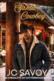 Santa Cowboy: A Sweet Billionaire Cowboy Romance (The Kingsleys of Cottonwood Ridge Book 1)