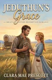 Jeduthun's Grace: A Christian Western Redemption Romance