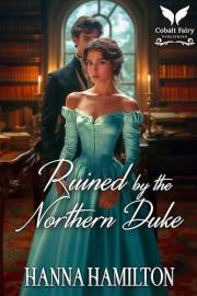 Ruined by the Northern Duke: A Historical Regency Romance Novel (Dukes of the Compass Rose Book 1)