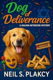 Dog of Deliverance: A Golden Retriever Mystery: A Heartwarming Dog-Lover Mystery of Friendship, Justice, and Community (Golde