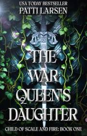 The War Queen's Daughter (Child of Scale and Fire Book 1)