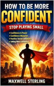 How to be more confident: Stop Playing Small - Confidence and power, confidence blueprint, fearless social confidence, talkin