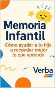 Memoria Infantil: Cómo ayudar a tu hijo a recordar mejor lo que aprende (Spanish Edition)