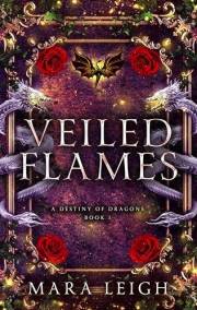 Veiled Flames: A Destiny of Dragons Book 1