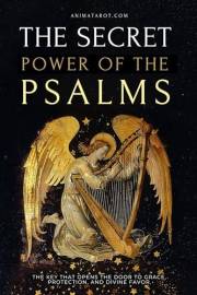 The Secret Power of the Psalms: The key that opens the door to grace, protection, and divine favor.