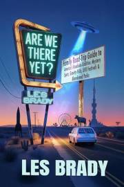 Are We There Yet?: Family Road-Trip Guide to America's Roadside Oddities: Mystery Spots, Gravity Hills, UFO Festivals & Aband