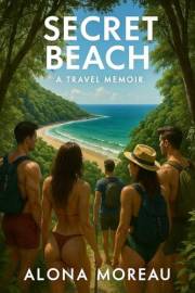 Secret Beach: A Tropical Escape Memoir