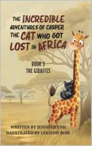 The Incredible Adventures of Casper the Cat Who Got Lost in Africa: Book 3 - The Giraffes