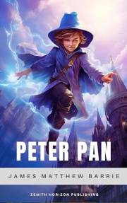 Peter Pan: J. M. Barrie's Timeless Tale of Neverland, Fairies, and Adventure