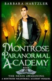 Montrose Paranormal Academy, Book 0:: The Nexis Awakening