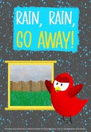 Rain, Rain, Go Away!: A Funny and Interactive Children’s Book for Early Readers, Pre-K, Kindergarten and Grade 1 (Sammy Bird)