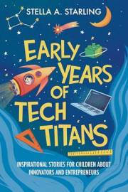 Early Years of Tech Titans: Inspirational Stories for Children about Innovators and Entrepreneurs (Origins of Greatness)