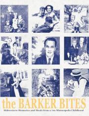 The Barker Bites: Midwestern Memories and Meals from a 70s Minneapolis Childhood (Family Heritage Collaborative Cookbooks)