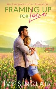 Framing Up For Love: An Evergreen Hills Romance