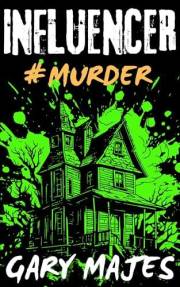 Influencer: #Murder (A chilling descent into obsession, cruelty, and the horrors we upload)