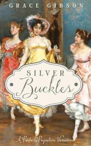 Silver Buckles: A Pride & Prejudice Variation (Pride and Prejudice Variations)