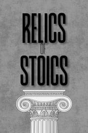 Relics of Stoics: Ancient Lessons on How to Nourish the Mind, Body, and Soul.