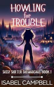 Howling for Trouble (Sassy Shifter Shenanigans Book 1)