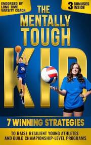 The Mentally Tough Kid: 7 Winning Strategies to Raise Resilient Young Athletes and Build Championship-Level Programs (The Hum