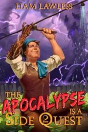 The Apocalypse is a Side Quest: Book Two