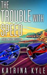 The Trouble with Speed: A Hale Mary Amateur Sleuth Mystery (A Hale Mary Mystery Book 5)